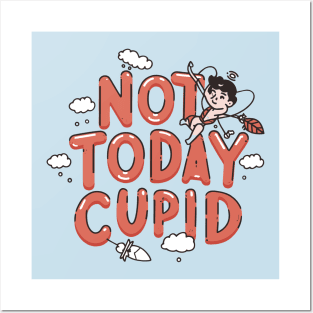 Not today cupid not today funny love Posters and Art